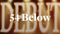 54 Below! DEBUT!