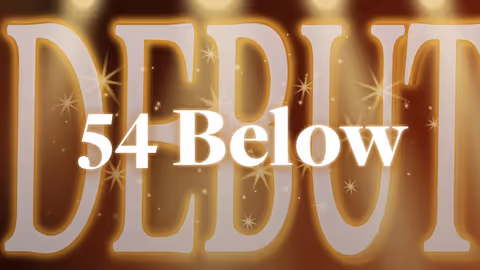 54 Below! DEBUT!