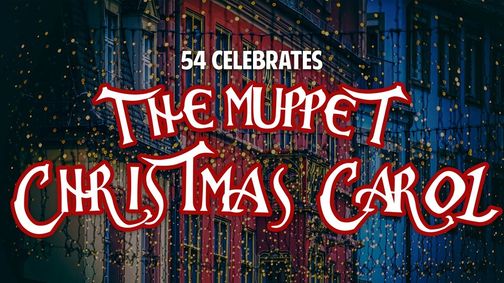 54 Celebrates The Muppet Christmas Carol show poster