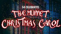 54 Celebrates The Muppet Christmas Carol