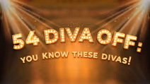 54 Diva Off: You Know These Divas!