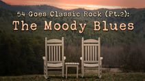54 Goes Classic Rock (Pt. 2): The Moody Blues