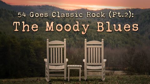 54 Goes Classic Rock (Pt. 2): The Moody Blues