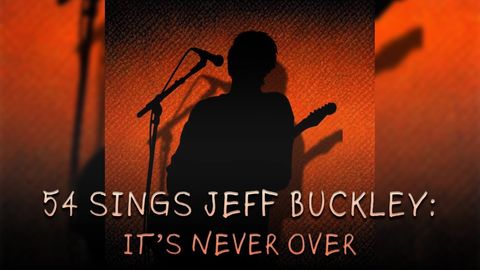 54 Sings Jeff Buckley: It’s Never Over