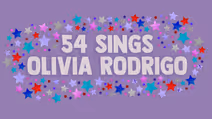 54 Sings Olivia Rodrigo
