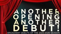Another Opening, Another Debut! Broadway Debuts of the 2025-2026 Season