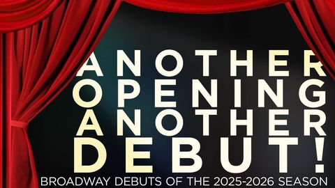 Another Opening, Another Debut! Broadway Debuts of the 2025-2026 Season