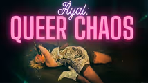 Áyal: Queer Chaos in Cabaret