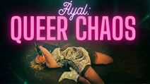 Áyal: Queer Chaos