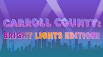 Carroll County: Bright Lights Edition!