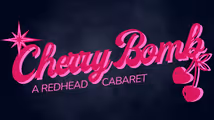 Cherry Bomb: A Redhead Cabaret in Cabaret