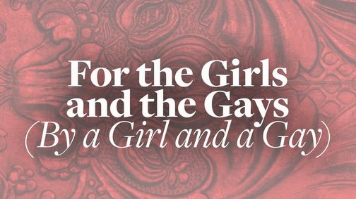 For The Girls And The Gays (By A Girl And A Gay) show poster