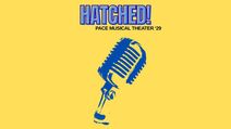 Hatched! Pace Musical Theater ‘29