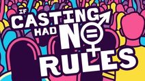If Casting Had No Rules