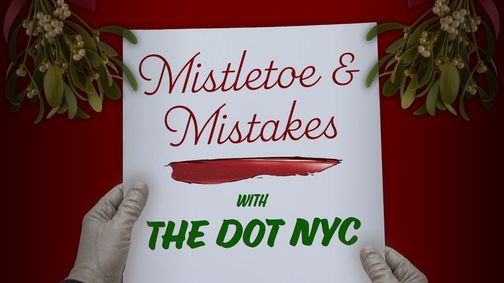 Mistletoe & Mistakes with The Dot NYC show poster