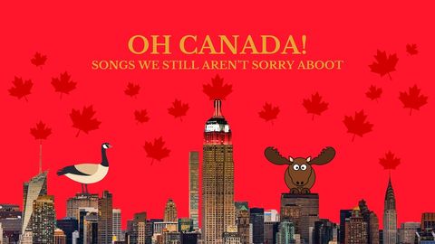 Oh Canada: Songs We Still Aren't Sorry Aboot!