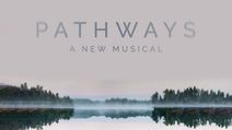 Pathways: A New Musical by Ethan Clark Davis and Ryan P. Kennedy