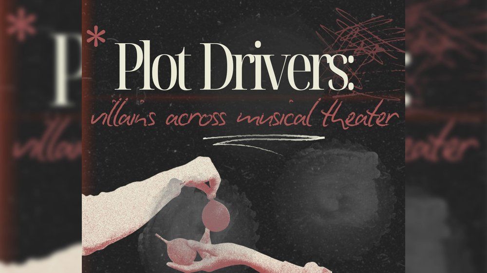 Plot Drivers: Villains Across Musical Theater