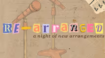 Re-Arranged: A Night of New Arrangements in Cabaret