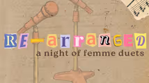 Re-Arranged: A Night of Femme Voices in Cabaret