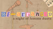 Re-Arranged: A Night of Femme Voices