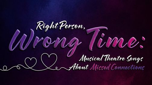 Right Person, Wrong Time: Musical Theatre Songs About Missed Connections show poster
