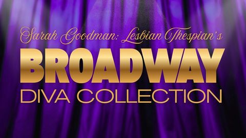 Sarah Goodman: Lesbian Thespian's Broadway Diva Collection, feat. Jackie Burns & more!