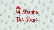 54 Sleighs The Stage