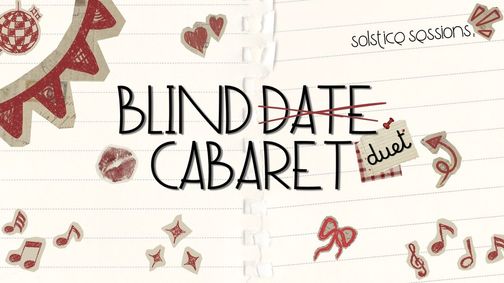 Solstice Sessions: Blind Duet Cabaret show poster