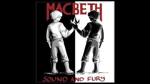 Macbeth: Sound and Fury - A New Musical