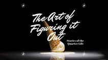 The Art Of Figuring It Out: Stories Of The Quarter Life