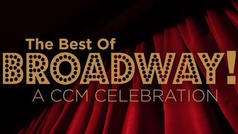 The Best of Broadway! A CCM Celebration