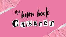 The Burn Book Cabaret