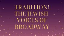 Tradition! The Jewish Voices of Broadway - Part 2 in Cabaret