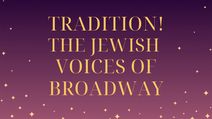 Tradition! The Jewish Voices of Broadway - Part 2