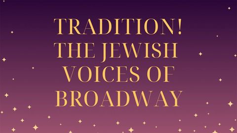 Tradition! The Jewish Voices of Broadway - Part 2