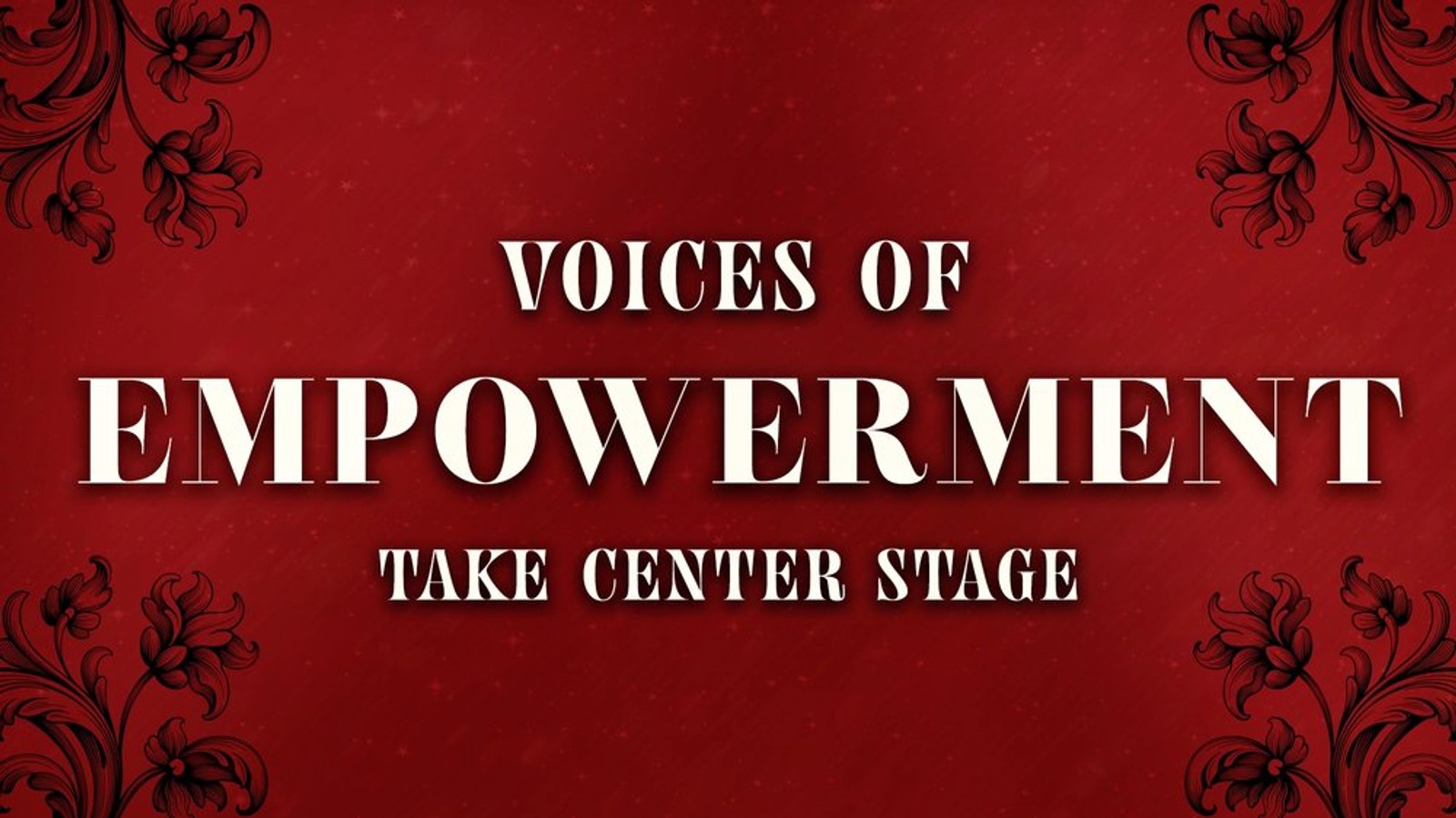 Voices of Empowerment Take Center Stage