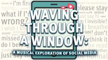 Waving Through A Window: A Musical Exploration of Social Media in Cabaret