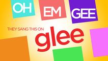 Oh Em Gee, They Sang This on Glee!