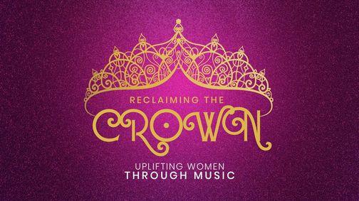 Reclaiming the Crown: Uplifting Women Through Music show poster