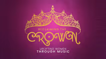 Reclaiming the Crown: Uplifting Women Through Music