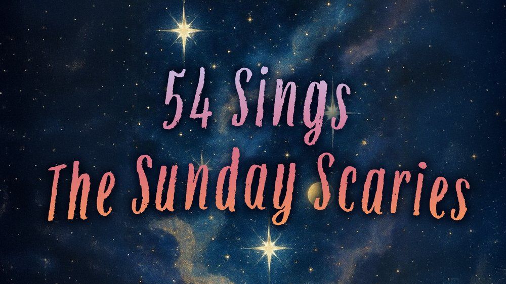 54 Sings The Sunday Scaries