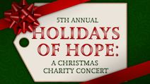 5th Annual Holidays Of Hope: A Christmas Charity Concert