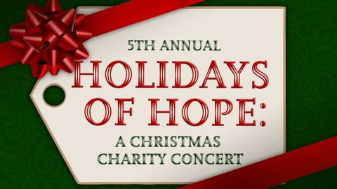5th Annual Holidays Of Hope: A Christmas Charity Concert