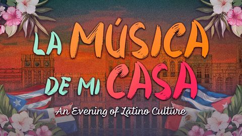 La Música de mi Casa: An Evening of Latino Culture