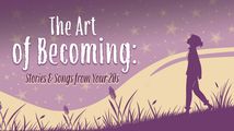 The Art of Becoming: Stories & Songs from Your 20s in Cabaret