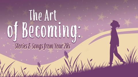 The Art of Becoming: Stories & Songs from Your 20s