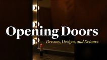 Opening Doors: Dreams, Designs, and Detours