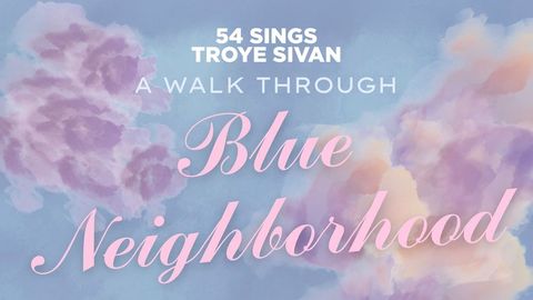54 Sings Troye Sivan: A Walk Through Blue Neighborhood