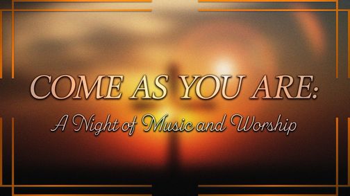 Come As You Are: A Night of Music and Worship show poster